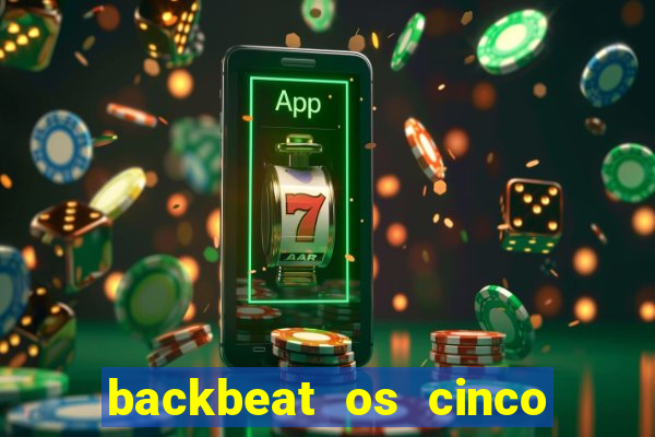 backbeat os cinco rapazes de liverpool download legendado